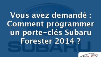 Vous avez demandé : Comment programmer un porte-clés Subaru Forester 2014 ?